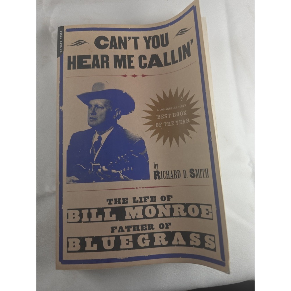 Can't You Hear Me Callin' Bill Monroe Biography Richard D Smith Bluegrass Book